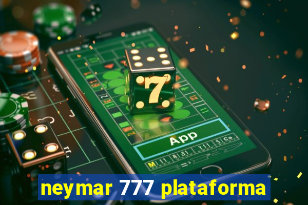 neymar 777 plataforma